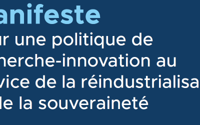 Manifeste pour une politique de recherche-innovation au service de la réindustrialisation et de la souveraineté